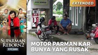 KARBU RUSAK! Ternyata Motor Parman Karbunya Yang Rusak | SUPARMAN REBORN EPS 22