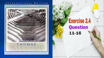 Thomas Calculus || Exercise 2.4 || Question 11-16 || One-Sided Limits and Limits at Infinity