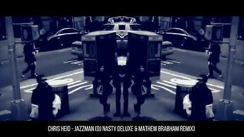 Chris Heid - Jazzman (DJ Nasty Deluxe & Mathew Brabham Remix)