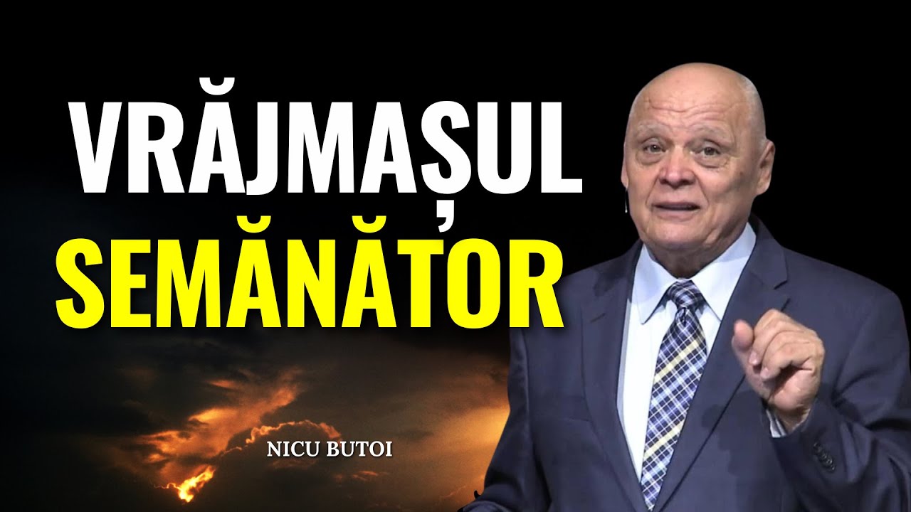 Nicu Butoi - Un alt semănător: Vrăjmașul sufletelor noastre - predici creștine