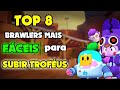 TOP 8 BRAWLERS MAIS FÁCEIS DE SUBIR TROFÉUS!