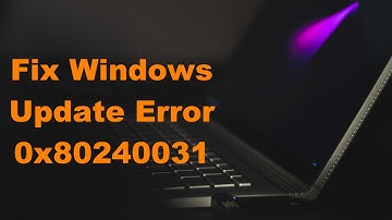 How to Fix Windows Update Error 0x80240031