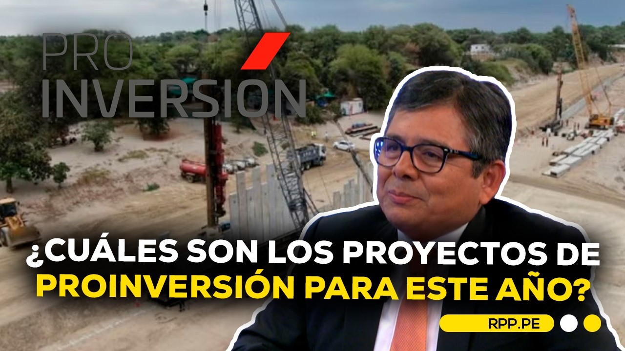 Presidente ejecutivo de ProInversión informó cuáles son los proyectos para este 2026 #ECONOMIAXTODOS