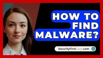 How To Find Malware? - SecurityFirstCorp.com