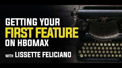 Getting Your First Feature on HBOMax with Lissette Feliciano