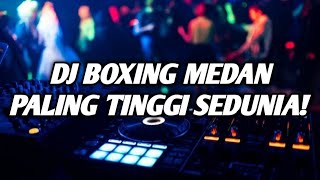 BOXING MEDAN NO DROP !! DJ BOXING MEDAN PALING TINGGI SEDUNIA FULL BASS TERBARU 2025