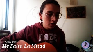 Me Falta La Mitad - Nanpa Básico Ft. Adriel Favela |Cover