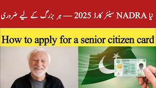 NADRA Senior Citizen Card 2025 New Benefits, Discounts &amp; Online Apply Process Full Government Update