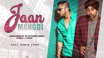 Jaan Mangdi ll Jassi Sidhu ft. Yo Yo Honey Singh || Full Song || Latest Punjabi Song