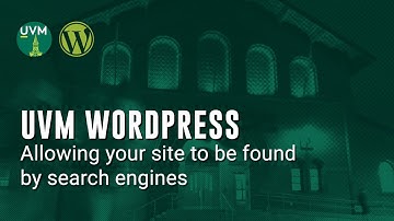 06 Allowing search engines to find your site, UVM Wordpress