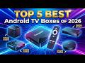 Don't Buy an Android TV Box in 2026 Until You Watch This! (Top 5 Tested) 🔥