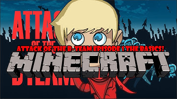 Minecraft: Attack of the B Team Episode 1 The Basics!