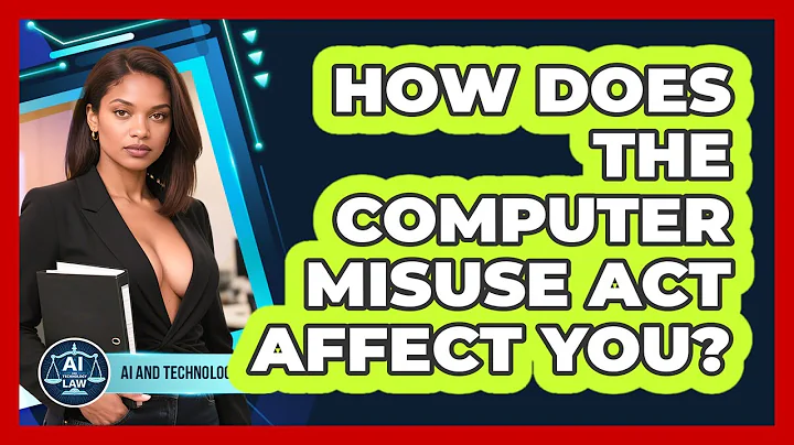 How Does The Computer Misuse Act Affect You? - AI and Technology Law