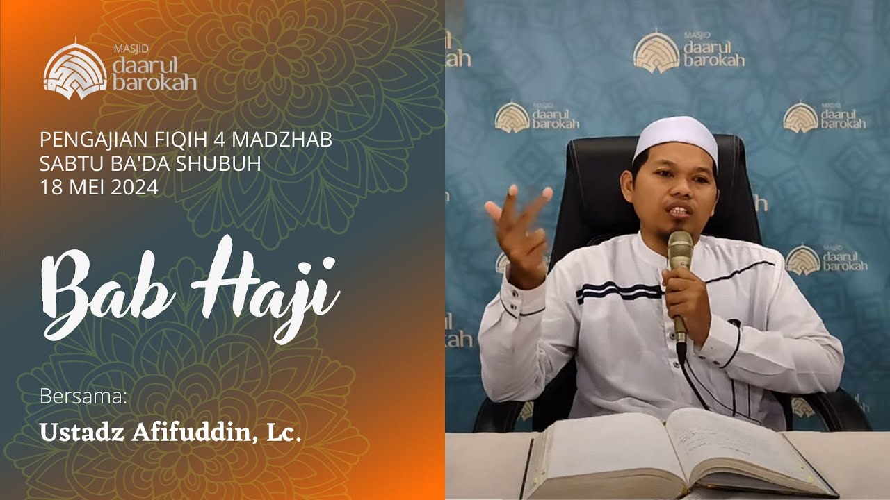 Ustaz Rafiuddin Pengajian Fiqih 4 Madzhab - BAB HAJI - Bersama Ust. Afifuddin, Lc ...