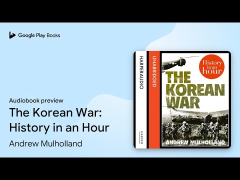 The Korean War: History in an Hour by Andrew Mulholland · Audiobook preview