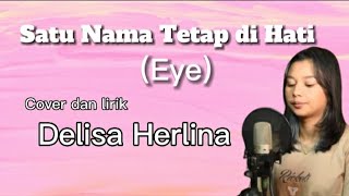 Satu Nama Tetap Di Hati - EYE cover dan lirik Delisa Herlina