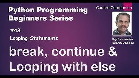 #43 Python Looping Statements - Break, Continue and Looping with else