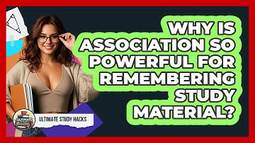 Why Is Association So Powerful For Remembering Study Material? - Ultimate Study Hacks