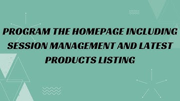 8) Program the homepage including session management  latest product listing | eCommerce application