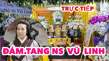 Trực tiếp 6/3 Đám.tang Nghệ sỹ Vũ Linh Dàn diễn viên ca sỹ tấp nập viếng.thăm