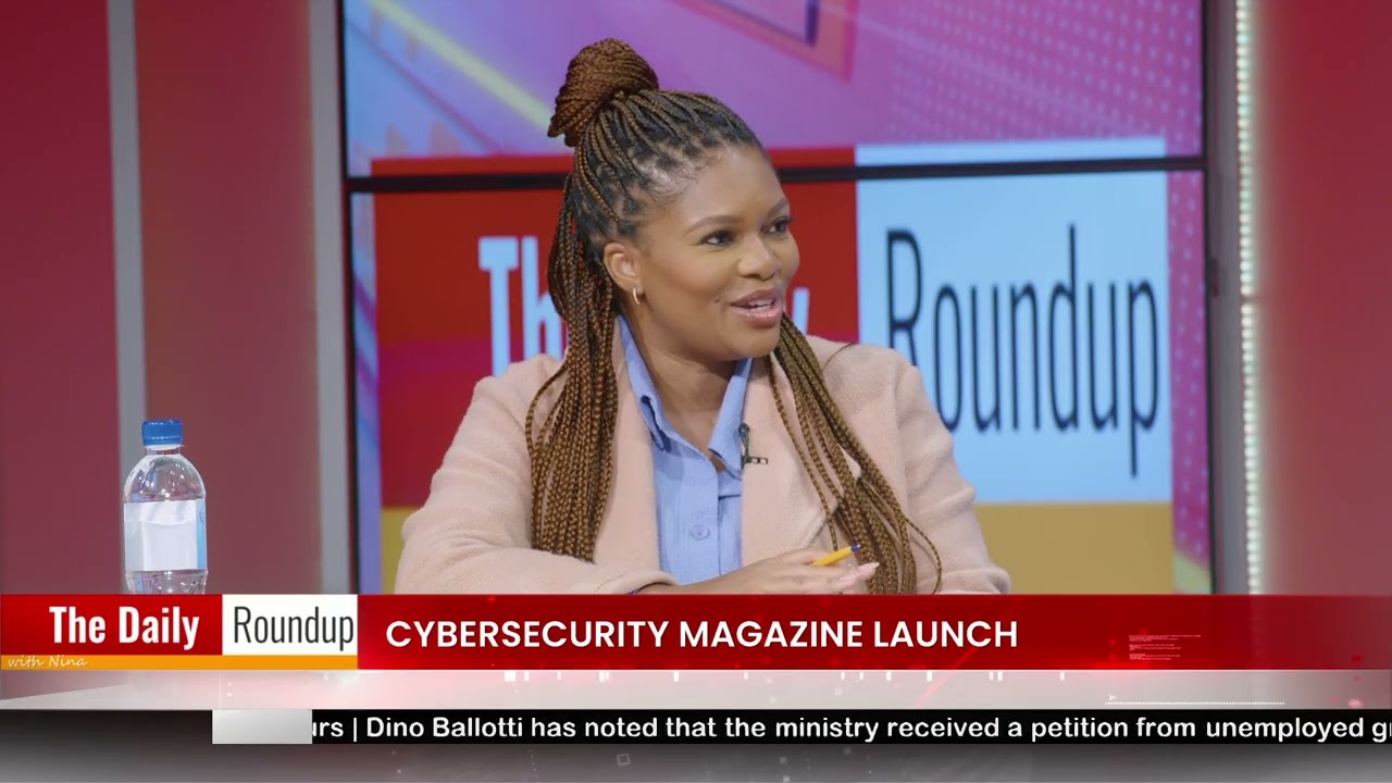 DAILY ROUNDUP WITH NINA | Windhoek launches cybersecurity magazine to fight business threats - nbc