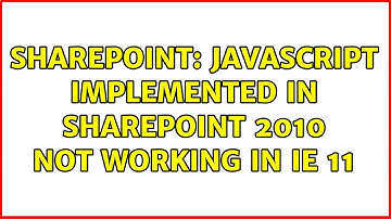 Sharepoint: JavaScript implemented in SharePoint 2010 not working in IE 11