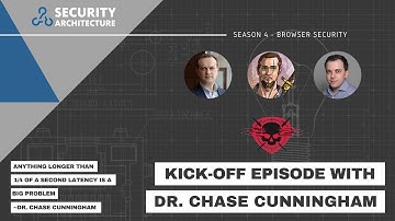 Season 4 Kickoff - Browser Security - Dr. Chase Cunningham-