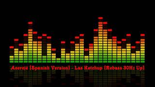 Aserejé (Spanish Version) - Las Ketchup [Rebass 30Hz]