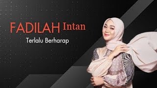 FADILAH INTAN - TERLALU BERHARAP 'ROSA' Lirik Lagu