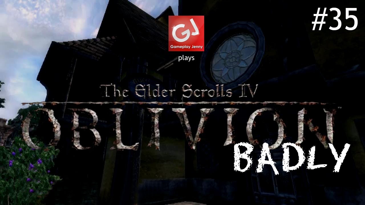 Let's, Play, The, Elder, Scolls, IV, Oblivion, badly, Bethesda, Softwo...