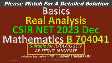 CSIR NET 2023 Dec: Basics: Real Analysis: QID B 704041: Soln Discussed by Prof K Satyanarayana OU