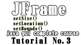 Java Gui-Swing (Hindi) 003 _ JFrame 02 _ How to set Size and Location of JFrame