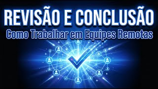 Revisão e Conclusão do Curso para Equipes Remotas