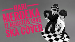 17 AGUSTUS 1945 SKA COVER ( Hari merdeka )