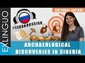 Archaeological discoveries in Siberia / Археологические открытия в Сибири | Exlinguo
