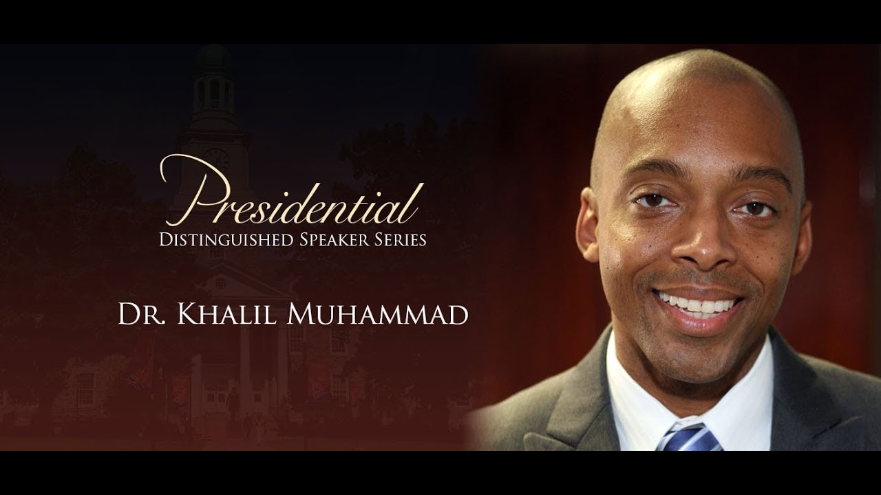 Presidential Distinguished Speaker Series: Dr. Khalil Muhammad - YouTube