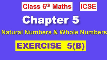 ICSE | CLASS-6th MATHS | CHAPTER-5 | Natural Numbers and Whole numbers | Exercise-5(B) Q.1 to Q.