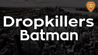 Dropkillers - Batman [Bass Boosted] (HQ)