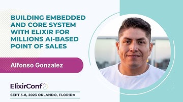 ElixirConf 2023 - Alfonso Gonzalez - Embedded System w/ Elixir for millions AI-based point of sales