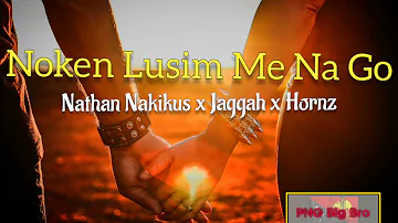 Nathan x Jaggah x Chris Sione - Noken Lusim Me Na Go