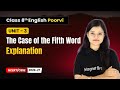 The Case of the Fifth Word - Explanation | Class 8th English (Poorvi) | Unit 3 | CBSE 2025-26