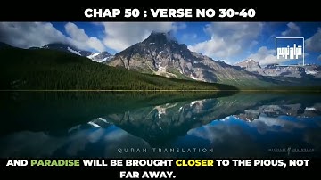 Surah Qaf(English meaning:The letter of Qaf, Arabic:سورةق)Chapter 50 ,Ayah 30-40