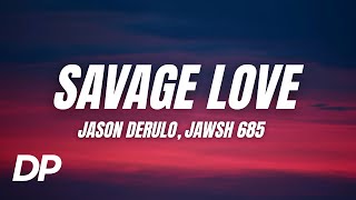 Jason Derulo - Savage Love (Lyrics) ft. Jawsh 685