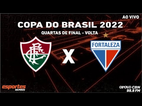 FLUMINENSE X FORTALEZA AO VIVO - COPA DO BRASIL 2022 - QUARTAS DE FINAL  DIRETO DO MARACANÃ 