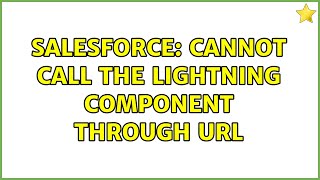 Salesforce: Cannot call the lightning Component through URL (2 Solutions!!)