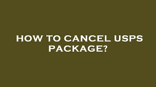 Famous How to cancel usps package? Wealth