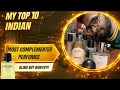 TOP 10 INDIAN COMPLEMENTS GETTING PERFUMES 💥💥♥️ Watch this before buying 🔴