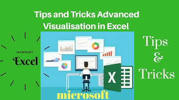 Tips And Tricks For Advanced Visualizations in microsoft  Excel