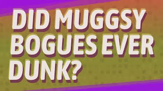 Did Muggsy Bogues ever dunk?