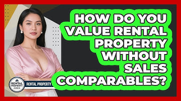 How Do You Value Rental Property Without Sales Comparables? - Rental Property Gurus
